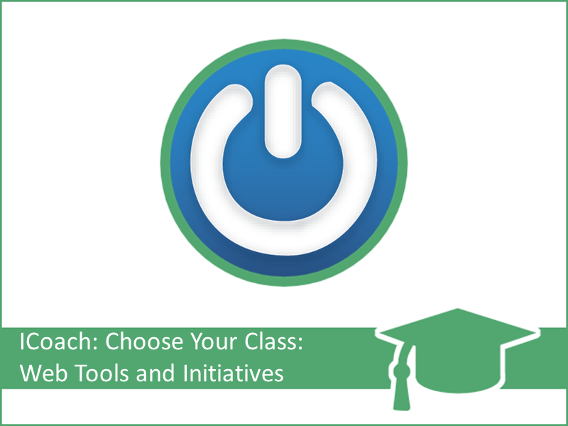 ICoach Choose Your Class: Web Tools and Initiatives