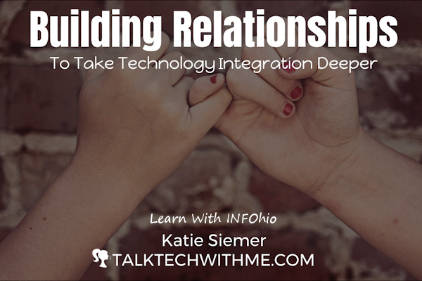 Building Relationships to Take Technology Integration Deeper