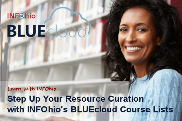 Step Up Your Resource Curation with INFOhio's BLUEcloud Course Lists