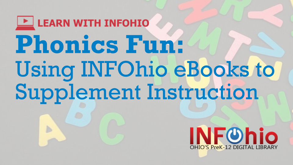 Learn With INFOhio Recording Available: Phonics Fun: Using INFOhio eBooks to Supplement Instruction 